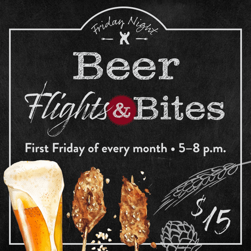 Beer Flights and Bites first Friday of every month from 5 to 8pm, $15